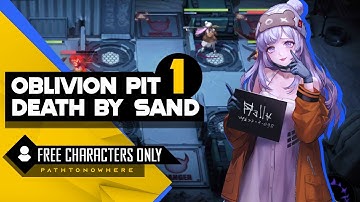 Death By Sand 1 Oblivion Pit - Path to Nowhere Guide F2P Characters
