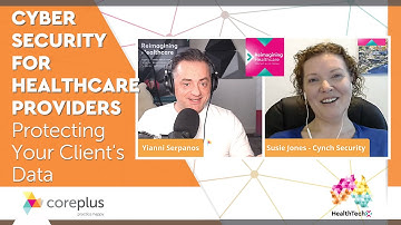 Cyber Security for Healthcare Providers - Protecting Your Client