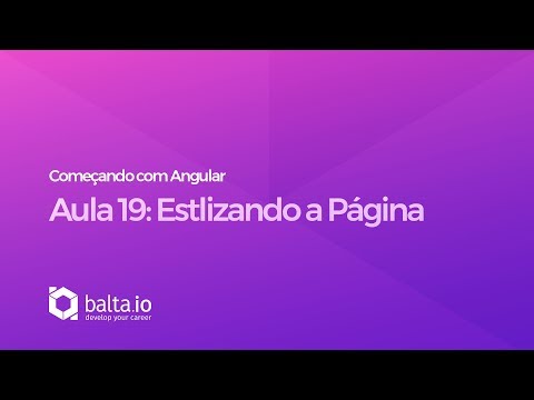 Curso Começando com Angular - Aula 19: Estilizando o corpo da página | por André Baltieri - balta.io