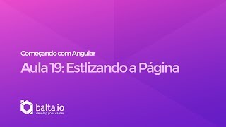 Curso Começando com Angular - Aula 19: Estilizando o corpo da página | por André Baltieri - balta.io