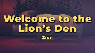 Zion - Welcome to the Lion's Den (Lyrics)