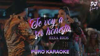 Te Voy A Ser Honesta-Elsa Rios-Karaoke🔥 II2023 II