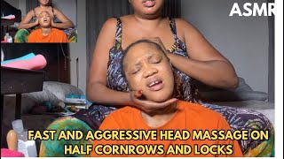 FAST AND AGGRESSIVE HEAD MASSAGE ON HALF CORNROWS AND LOCKS