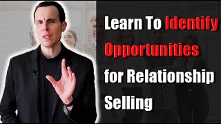 Ep 37 - Learn to Identify Opportunities for Relationship Selling