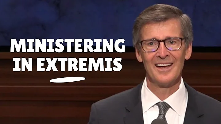 Ministering in Extremis - Brother Steven J. Lund