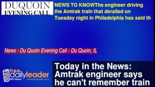 Today in the News: Amtrak engineer says he can't remember train crash