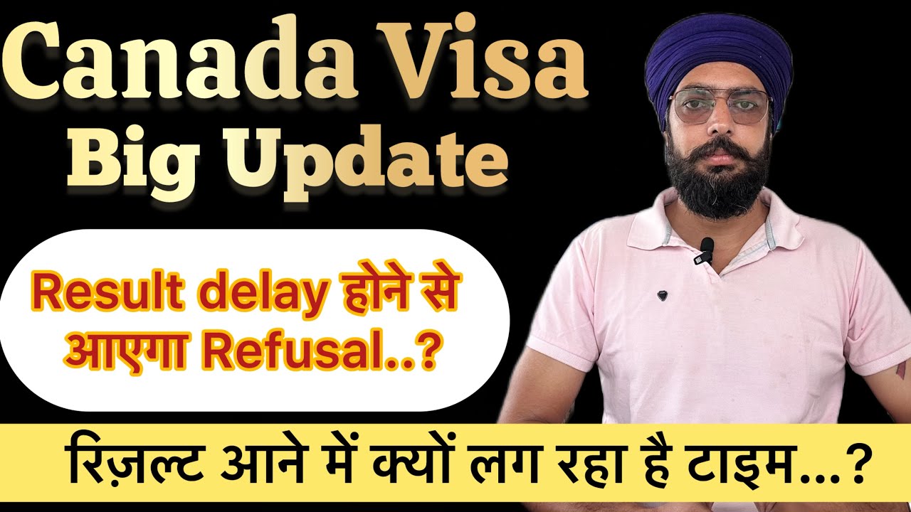 Canada Visa Big update on processing time Results delay hone per aa ...
