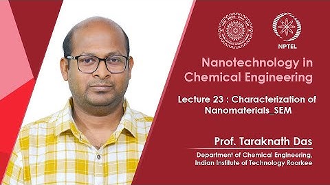 Lecture 23 : Characterization of nanomaterials_SEM