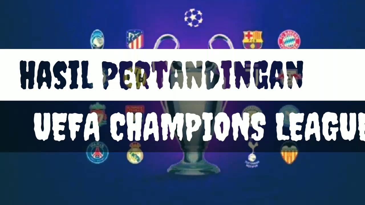Hasil Kumpulan Pertandingan LIGA CHAMPIONS Part-1 - YouTube