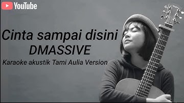 CINTA SAMPAI DISINI - DMASIV - KARAOKE AKUSTIK (FEMALE KEY / NADA CEWEK)