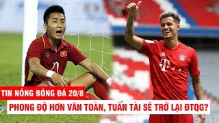 TIN NÓNG BÓNG ĐÁ 20/8: Pogba gây đại họa, M.U nhận cái kết cay đắng - Hồ Tuấn Tài trở lại ĐTQG?