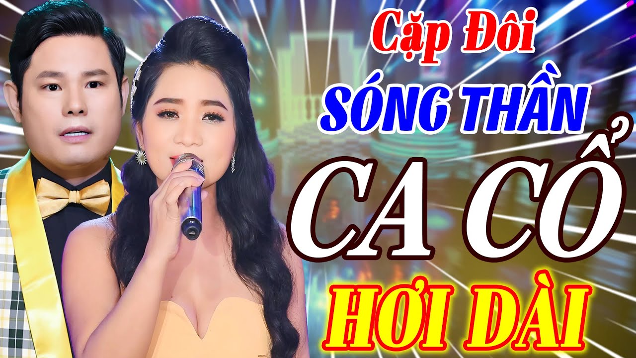 Cặp Đôi Sóng Thần CA CỔ HƠI DÀI 1000 CHỮ - Vọng Cổ Hơi Dài Nghe Hoài Không Chán | Tuyển Tập Ca Cổ