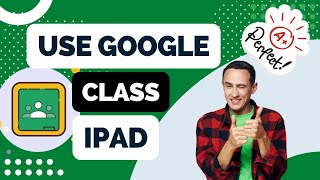 How to Use Google Classroom on iPad