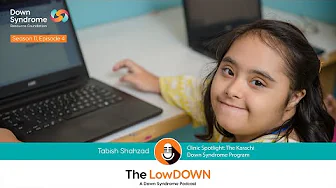 The LowDOWN Podcast - Clinic Spotlight: The Karachi Down Syndrome Program  (S11, Ep 4)