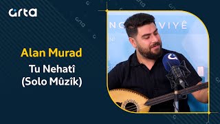 Alan Murad - Tu Nehatî (Solo Mûzîk) آلان مراد