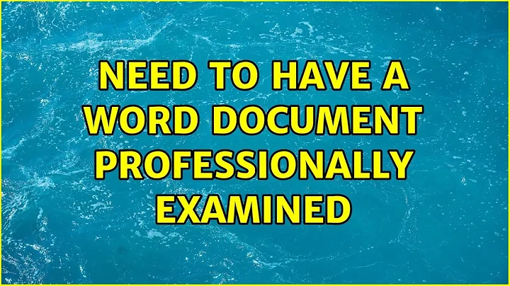 Need to have a Word document professionally examined