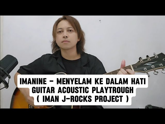 Imanine - Menyelam Ke Dalam Hati Gitar akustik Playtrough ( Iman J-Rocks Project ) class=