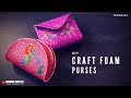 DIY Craft Foam Purses