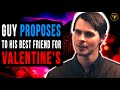 Guy Proposes To His Best Friend For Valentine's, Ending Will Make You Cry.