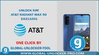 Unlock Sim ATT RADIANT Max 5G EA211001 By Global Unlocker