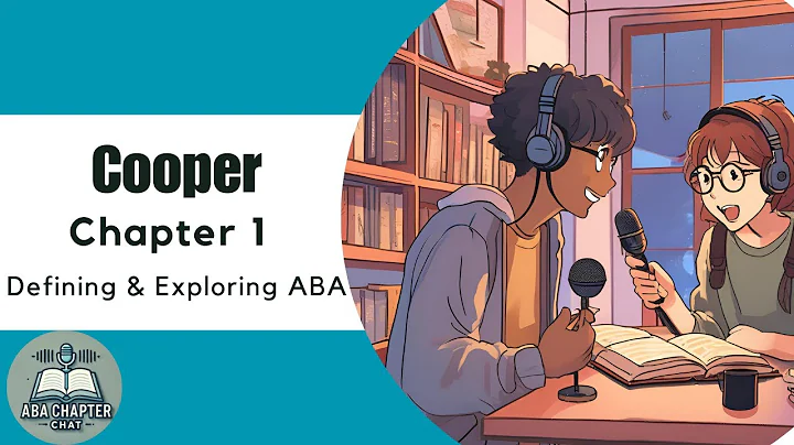ABA Chapter Chat: Cooper Ch. 1 Podcast | Defining & Exploring Applied Behavior Analysis