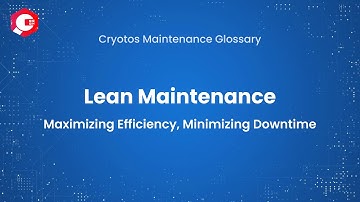 Lean Maintenance: Boost Efficiency & Minimize Downtime with Proactive Strategies