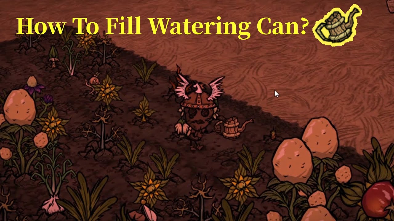 Don't Starve Together How To Fill Watering Can
