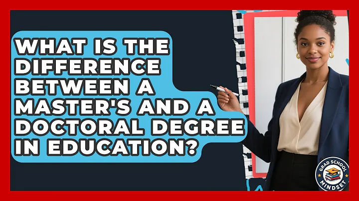 What Is the Difference Between a Master's and a Doctoral Degree in Education?