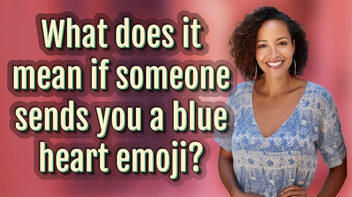What does it mean if someone sends you a blue heart emoji?