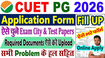 CUET PG 2026 Application Form | CUET PG Form Fill Up 2026 | CUET PG Form Filling Documents Required