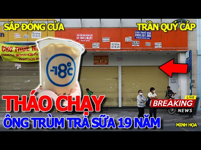 Thôi xong THÁO CHẠY KHỎI SÀI GÒN SAU 19 NĂM - QUÁN TRÀ SỮA NỔI TIẾNG SẮP ĐÓNG CỬA - TRẦN QUÝ CÁP class=