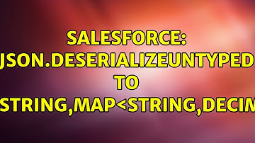 Salesforce: JSON.deserializeUntyped to Map＜string,Map＜string,decimal＞＞ (2 Solutions!!)