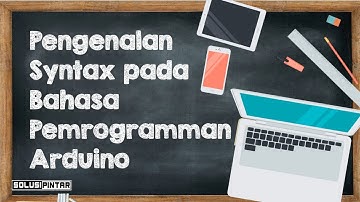 Bahasa Pemrogramman - Mengenal Syntax Pada Arduino (Bahasa C) | Solusi Pintar