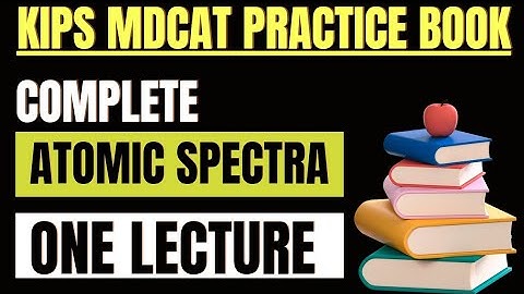 Atomic Spectra | KIPS MDCAT Book Solution | One Shot | Mdcat Physics Lectures