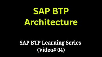 SAP BTP Architecture Explained (How It Works) | SAP BTP Learning Series (Video# 04)