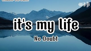 No Doubt - It's My Life Lyrics