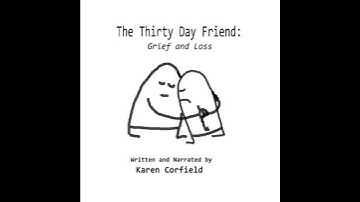 Thirty Day Friend: Grief and Loss - Karen Corfield