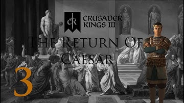 Crusader Kings 3: The Return Of Caesar: Part 3: The Wait For A Son