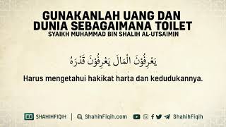 Gunakanlah Uang dan Dunia Sebagaimana Toilet - Syaikh Muhammad bin Shalih Al-Utsaimin