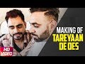 Tareyaan De Des | Making Of Video | Prabh Gill | Maninder Kailey | Desi Routz | Sukh Sanghera