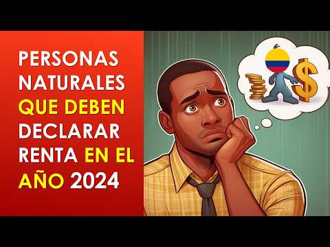Que PERSONAS NATURALES deben DECLARAR RENTA en 2025 🇨🇴