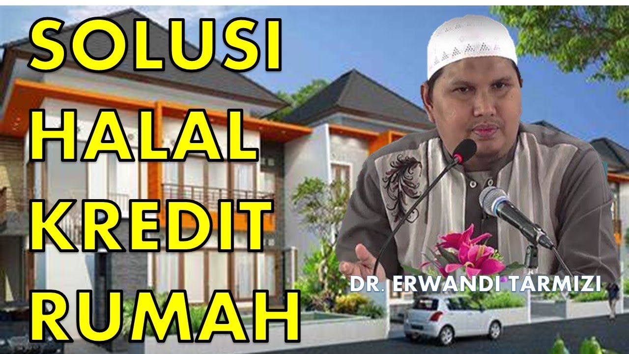 Kajian Islam : Solusi Agar Kredit Rumah Halal || Ustadz DR Erwandi Tarmizi, MA