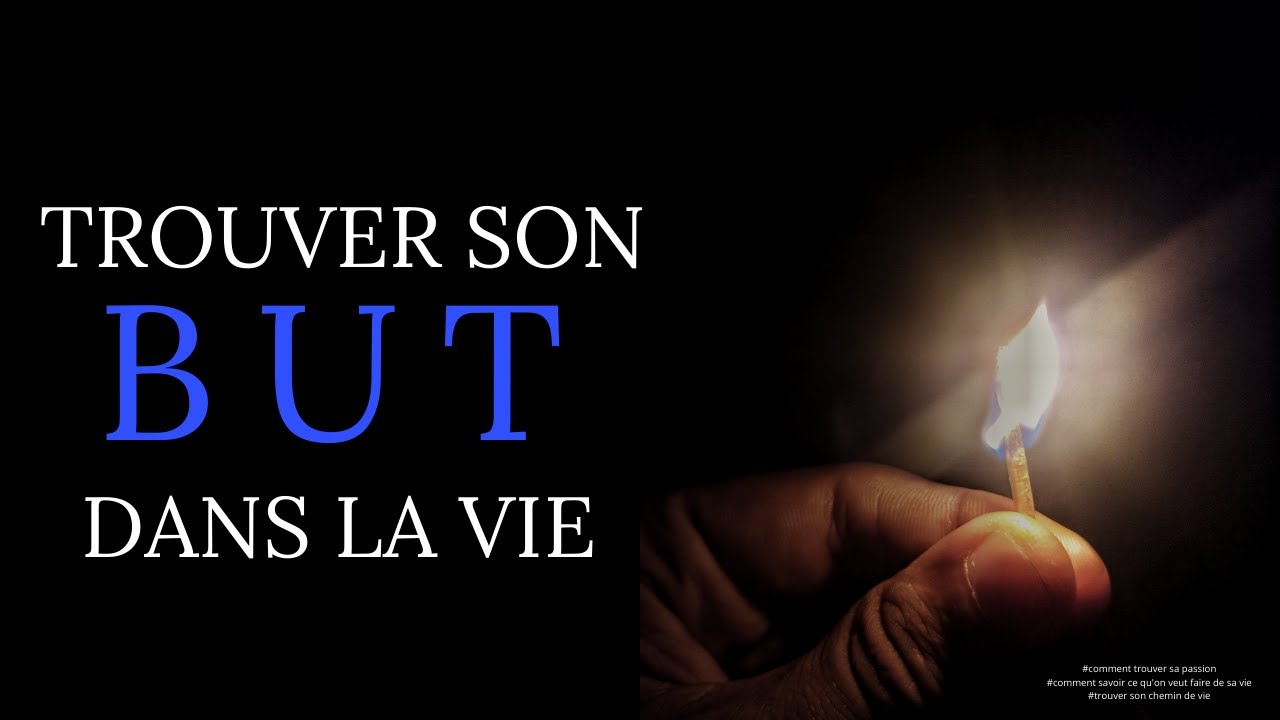 Comment Savoir Ce Pour Quoi On Est Fait Trouver Un But A Sa Vie Et Trouver Sa Passion Rapidement Youtube