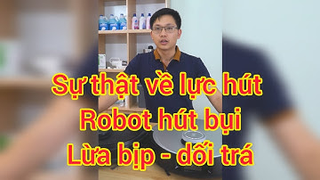 Sự thật về lực hút robot hút bụi. Chúng ta đang bị đánh lừa