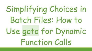 Simplifying Choices in Batch Files: How to Use goto for Dynamic Function Calls