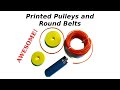 3D Printed Pulleys and Round Belts (Polyurethane Belt)