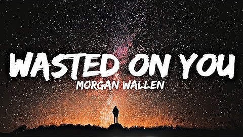 Morgan Wallen - Wasted On You (The Dangerous Sessions)