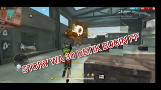 STORY WA 30 DETIK BUCIN FF