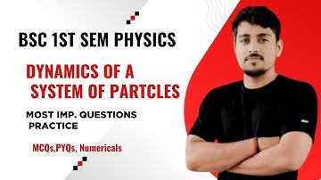 Dynamics of a system of particles | Most important question practice |MCQs| Bsc 1st semester physics