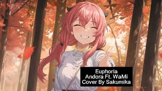 Andora - Euphoria (ft. WaMi) 『ユーフォリア』 Cover By Sakumika